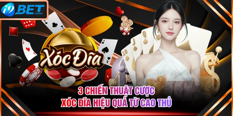 3 chiến thuật cược Xóc Đĩa hiệu quả từ cao thủ