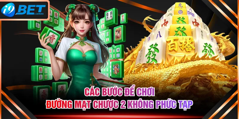 Các bước để chơi Đường Mạt Chược 2 không phức tạp