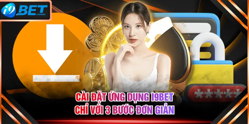 Cài đặt ứng dụng I9BET chỉ với 3 bước đơn giản Cài đặt ứng dụng I9BET chỉ với 3 bước đơn giản