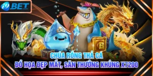 Chúa Rồng Thả Cá Đồ Họa Đẹp Mắt, Săn Thưởng Khủng X7200