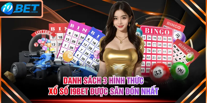 Danh sách 3 hình thức xổ số I9BET được săn đón nhất