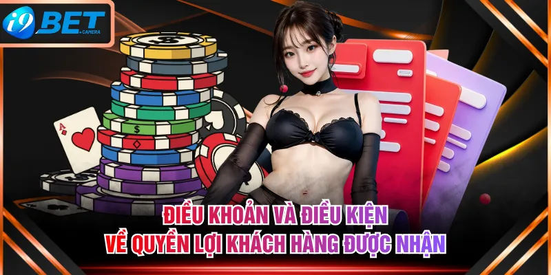 Điều khoản và điều kiện về quyền lợi khách hàng được nhận