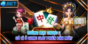 Đường Mạt Chược 2 - Có Gì Ở Game Slot Phiên Bản Mới?