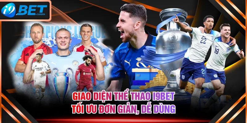 Giao diện Thể Thao I9BET tối ưu đơn giản, dễ dùng