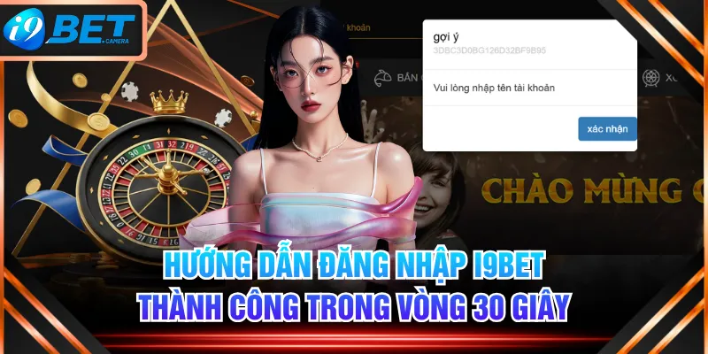 Hướng Dẫn Đăng Nhập I9BET Thành Công Trong Vòng 30 Giây