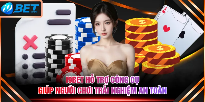 I9BET hỗ trợ công cụ giúp người chơi trải nghiệm an toàn