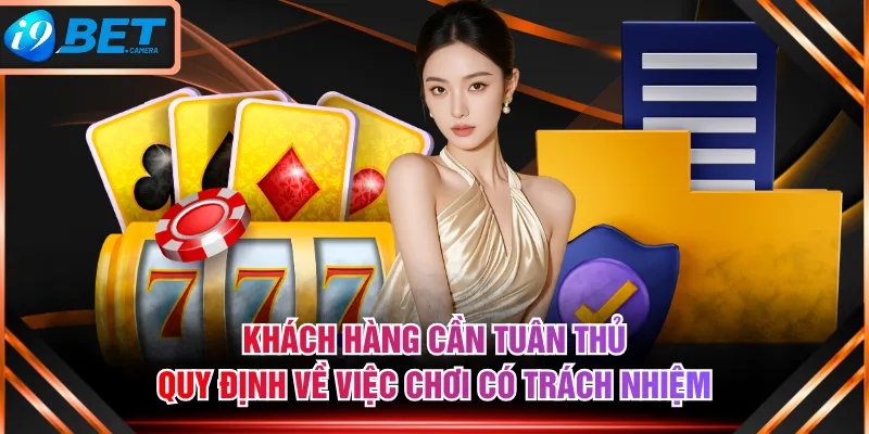 Khách hàng cần tuân thủ quy định về việc chơi có trách nhiệm