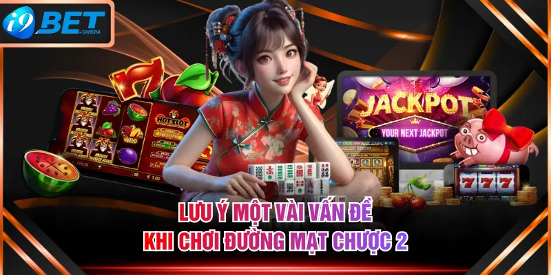 Lưu ý một vài vấn đề khi chơi Đường Mạt Chược 2