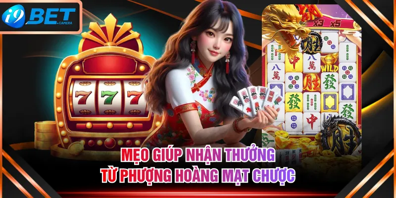 Mẹo giúp nhận thưởng từ Phượng Hoàng Mạt Chược