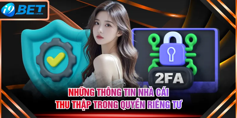 Những thông tin nhà cái thu thập trong quyền riêng tư Những thông tin nhà cái thu thập trong quyền riêng tư