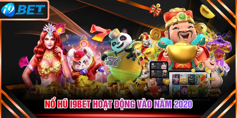 Nổ Hũ I9BET hoạt động vào năm 2020