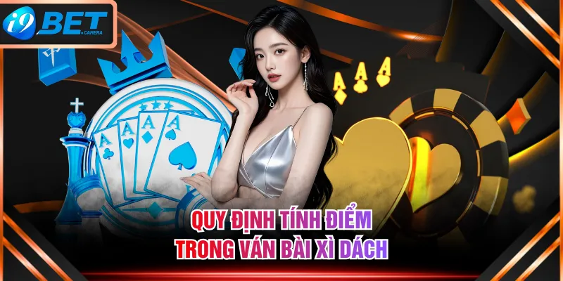 Quy định tính điểm trong ván bài Xì Dách