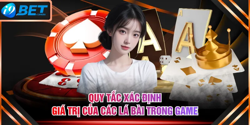 Quy tắc xác định giá trị của các lá bài trong game