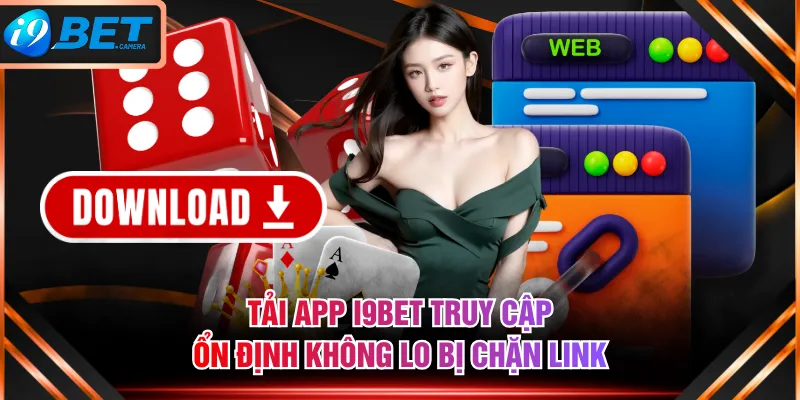 Tải app I9BET truy cập ổn định không lo bị chặn link