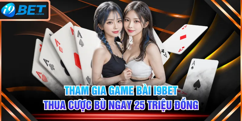 Tham Gia Game Bài I9BET Thua Cược Bù Ngay 25 Triệu Đồng