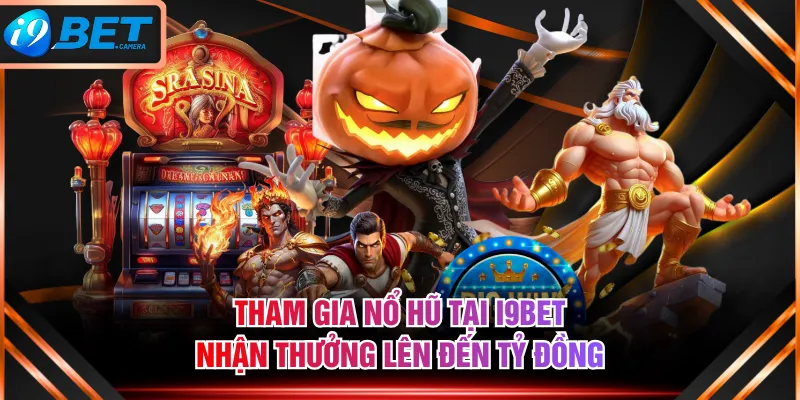 Tham gia Nổ Hũ tại I9BET nhận thưởng lên đến tỷ đồng Tham gia Nổ Hũ tại I9BET nhận thưởng lên đến tỷ đồng