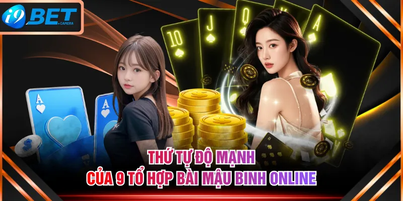 Thứ tự độ mạnh của 9 tổ hợp bài Mậu Binh online