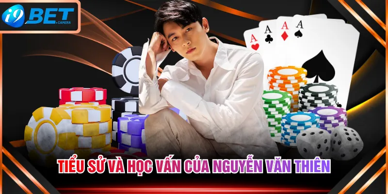 Tiểu sử và học vấn của Nguyễn Văn Thiên Tiểu sử và học vấn của Nguyễn Văn Thiên