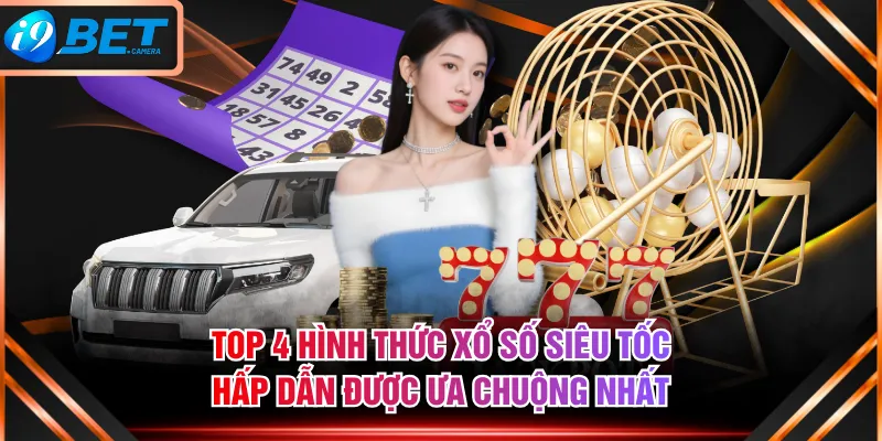 Top 4 hình thức xổ số siêu tốc hấp dẫn được ưa chuộng nhất