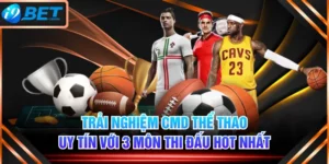 Trải Nghiệm CMD Thể Thao Uy Tín Với 3 Môn Thi Đấu Hot Nhất