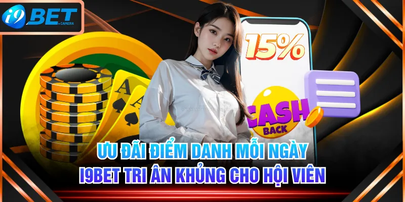 Ưu Đãi Điểm Danh Mỗi Ngày - I9BET Tri Ân Khủng Cho Hội Viên