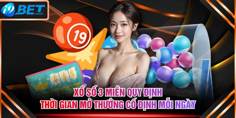 Xổ số 3 miền quy định thời gian mở thưởng cố định mỗi ngày